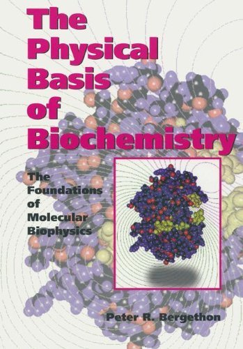 The Physical Basis of Biochemistry: The Foundations of Molecular Biophysics by Peter R. Bergethon (2000-05-05)