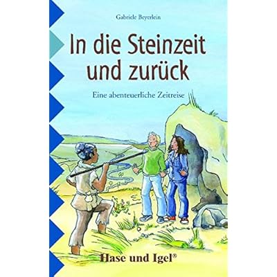 Read Pdf In Die Steinzeit Und Zuruck Schulausgabe Online Teuvochuks
