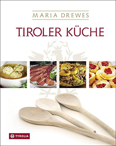 Download Tiroler Küche: Das Standardkochbuch der Tiroler Küche mit 485 Rezepten und einer kleinen Kulturgeschichte der Tiroler Küche von Otto Kostenzer Download Tiroler Küche: Das Standardkochbuch der Tiroler Küche mit 485 Rezepten und einer kleinen Kulturgeschichte der Tiroler Küche von Otto Kostenzer
