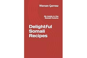 Delightful Somali Recipes: An inside in the Somali Cuisine: 256812525