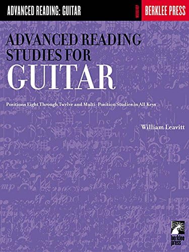 Advanced Reading Studies For Guitar Gtr (Advanced Reading: Guitar): Positions Eight Through Twelve and Multi-Position Studies in All Keys