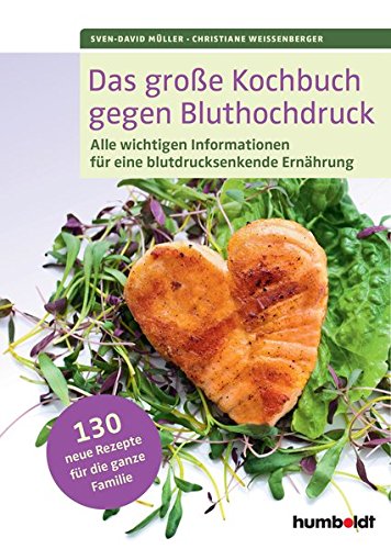 Download Das große Kochbuch gegen Bluthochdruck: Alle wichtigen Informationen für eine blutdrucksenkende Ernährung. 130 Rezepte für die ganze Familie Download Das große Kochbuch gegen Bluthochdruck: Alle wichtigen Informationen für eine blutdrucksenkende Ernährung. 130 Rezepte für die ganze Familie
