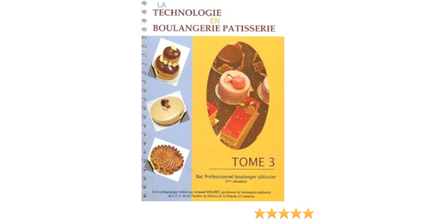 La Technologie En Boulangerie Patisserie Bac Professionnel Boulanger Patissier 2e Situation Tome 3 Amazon Fr Soldet Arnaud Javelot Bernard Livres