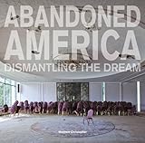 Abandoned America: Dismantling the Dream (Carpet Bombing Culture) by 