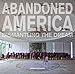 Abandoned America: Dismantling the Dream (Carpet Bombing Culture) by 