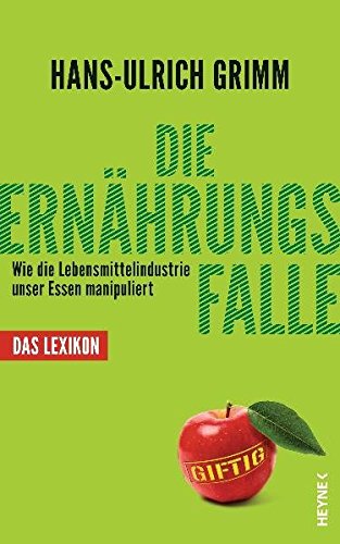 Download Die Ernährungsfalle: Wie die Lebensmittelindustrie unser Essen manipuliert - Das Lexikon Download Die Ernährungsfalle: Wie die Lebensmittelindustrie unser Essen manipuliert - Das Lexikon