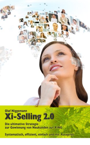 Download Xi-Selling 2.0 - Die ultimative Strategie zur Gewinnung von Neukunden auf XING