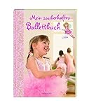 Image de Mein zauberhaftes Ballettbuch - Prinzessin Lillifee (Kreativ- und Sachbücher)