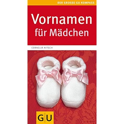 [PDF] Vornamen für Mádchen (GU Großer Kompass Partnerschaft & Familie) KOSTENLOS HERUNTERLADEN
