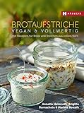 Image de Brotaufstriche vegan & vollwertig: mit Rezepten für Brote und Brötchen aus vollem Korn (Vegan & vo