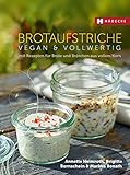 Image de Brotaufstriche vegan & vollwertig: mit Rezepten für Brote und Brötchen aus vollem Korn (Vegan & vo