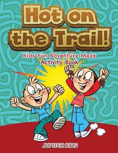 Preisvergleich Produktbild Hot on the Trail! Kids Fun Adventure Maze Activity Book