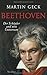 Beethoven: Der Schöpfer und sein Universum by 