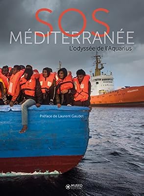 SOS Méditerranée: L'odyssée de l'Aquarius. Préface de Laurent Gaudé