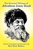 The Essential Writings of Abraham Isaac Kook by Ben Zion Bokser, Abraham Isaac Kook