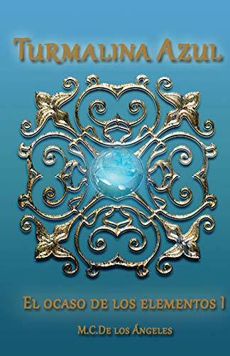 Turmalina Azul (El ocaso de los elementos)