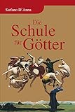 Die Schule für Götter by Stefano D'Anna, Helmut Doerfler