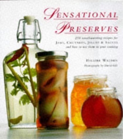 Sensational Preserves: 250 Mouthwatering Recipes for Jams, Chutneys, Jellies & Sauces and How to Use Them in Your Cooking by Hilaire Walden (1995-08-24) gratuit Sensational Preserves: 250 Mouthwatering Recipes for Jams, Chutneys, Jellies & Sauces and How to Use Them in Your Cooking by Hilaire Walden (1995-08-24) gratuit