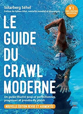 THIERRY SOUCCAR Le guide du crawl moderne - Nouvelle édition revue et augmentée