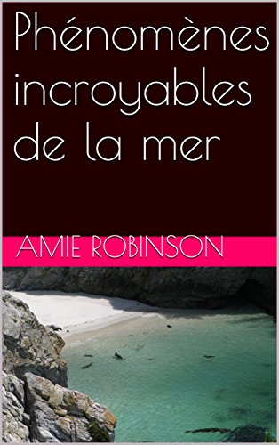 Phénomènes incroyables de la mer