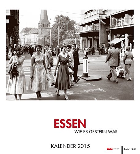 Kalender Essen wie es gestern war: Kalender 2015. WAZ-Edition