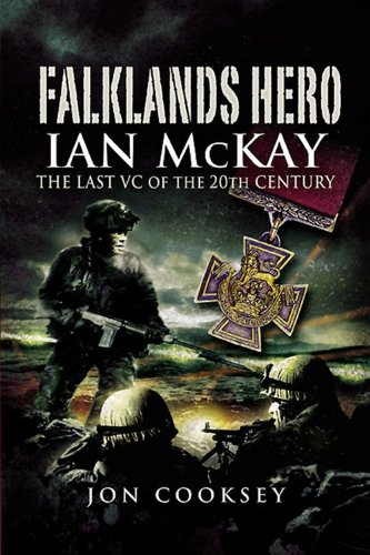 Download Falklands Hero: Ian McKay  - The last VC of the 20th Century: Ian McKay, the Last VC of the 20th Century