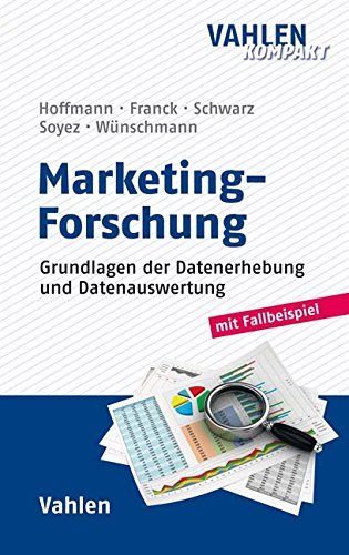 Marketing-Forschung: Grundlagen der Datenerhebung und Datenauswertung