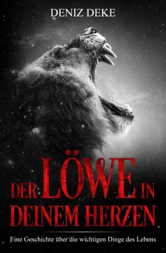 Download Der Löwe in deinem Herzen: Eine Geschichte über die wichtigen Dinge des Lebens Download Der Löwe in deinem Herzen: Eine Geschichte über die wichtigen Dinge des Lebens
