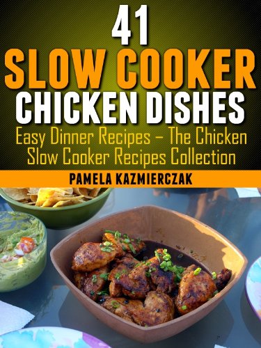 Download 41 Slow Cooker Chicken Dishes – Including 11 Slow Cooker Soup Recipes (Easy Dinner Recipes – The Chicken Slow Cooker Recipes Collection) Download 41 Slow Cooker Chicken Dishes – Including 11 Slow Cooker Soup Recipes (Easy Dinner Recipes – The Chicken Slow Cooker Recipes Collection)