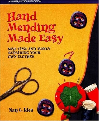 HAND MENDING MADE EASY: Save Time and Money Repairing Your Own Clothes