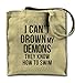 Produktbild I Can't Drown My Demons They Know How To Swim Natürliche Leinwand Tote Tragetasche, Tuch Einkaufen Umhängetasche