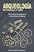 Produktbild Arqueología de Castilla y León: Del hombre de Atapuerca a los primeros cristianos