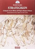 Strategikon. Il manuale di arte militare dell'Impero Romano d'Oriente. Ediz. multilingue