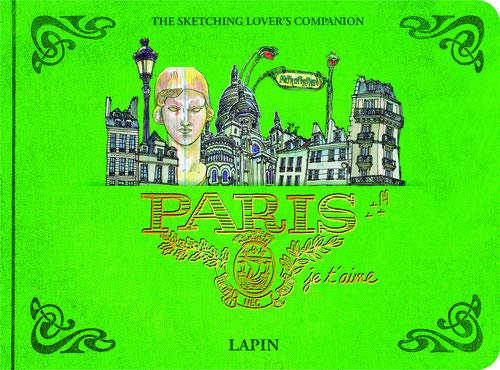 Paris, je t'aime - The sketching lover's companion Paris, je t'aime - The sketching lover's companion