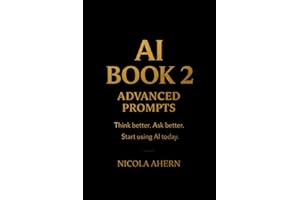 AI BOOK-2: Advanced Prompt Mastery: Beyond Basics: The Next-Level ChatGPT Prompts Guide (AI Book Series: ChatGPT Prompts and Creative Mastery)