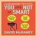 Produktbild You Are Not So Smart: Why You Have Too Many Friends on Facebook, Why Your Memory Is Mostly Fiction, and 46 Other Ways You're Deluding Yourself