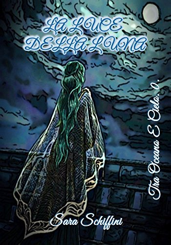 Download La Luce Della Luna: Tra Oceano e Cielo. 0. Download La Luce Della Luna: Tra Oceano e Cielo. 0.