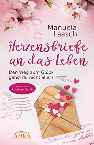 Download HERZENSBRIEFE AN DAS LEBEN: Den Weg zum Glück gehst du nicht allein Download HERZENSBRIEFE AN DAS LEBEN: Den Weg zum Glück gehst du nicht allein