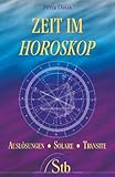 Zeit im Horoskop. Auslösung, Solare, Transite by Peter Orban