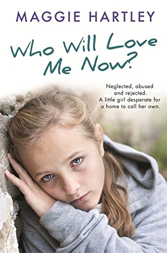 Download Who Will Love Me Now?: Neglected, unloved and rejected. A little girl desperate for a home to call her own. Download Who Will Love Me Now?: Neglected, unloved and rejected. A little girl desperate for a home to call her own.