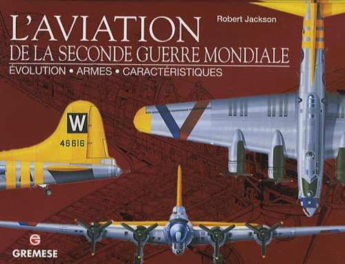 L'aviation de la Seconde Guerre mondiale : Evolution, armes, caractéristiques