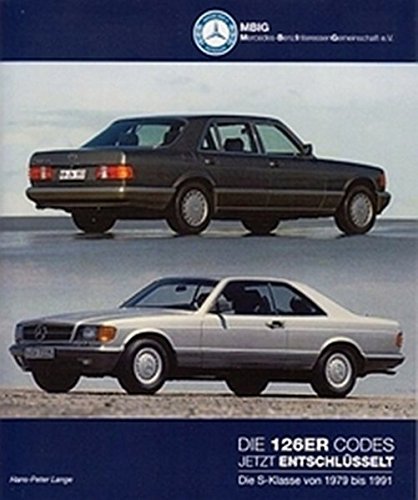 Die 126er Codes - Jetzt entschlüsselt: Die S-Klasse von 1979 bis 1991