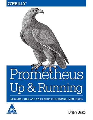Prometheus: Up & Running - Infrastructure and Application Performance Monitoring (Greyscale Indian Edition)