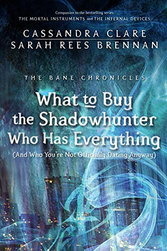 The Bane Chronicles 8: What to Buy the Shadowhunter Who Has Everything (And Who You're Not Officially Dating Anyway) (English Edition)