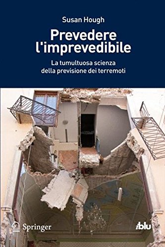 Download Prevedere l'imprevedibile. La tumultuosa scienza della previsione dei terremoti Download Prevedere l'imprevedibile. La tumultuosa scienza della previsione dei terremoti