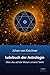Lehrbuch der Astrologie: Über das astrale Wesen unserer Seele (Philosophische Praxis des Inneren Kreises, Band 2) by