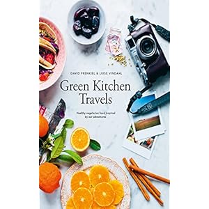 Green Kitchen Travels: Healthy vegetarian food inspired by our adventures
