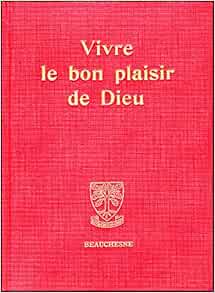 Amazon Fr Vivre Le Bon Plaisir De Dieu Desbuquois Pere Livres