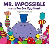 Mr. Impossible and the Easter Egg Hunt (Mr. Men & Little Miss Celebrations)