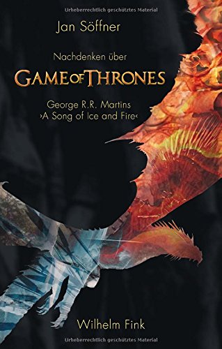 Nachdenken über 'Game of Thrones': George R.R. Martins 'A Song of Ice and Fire'